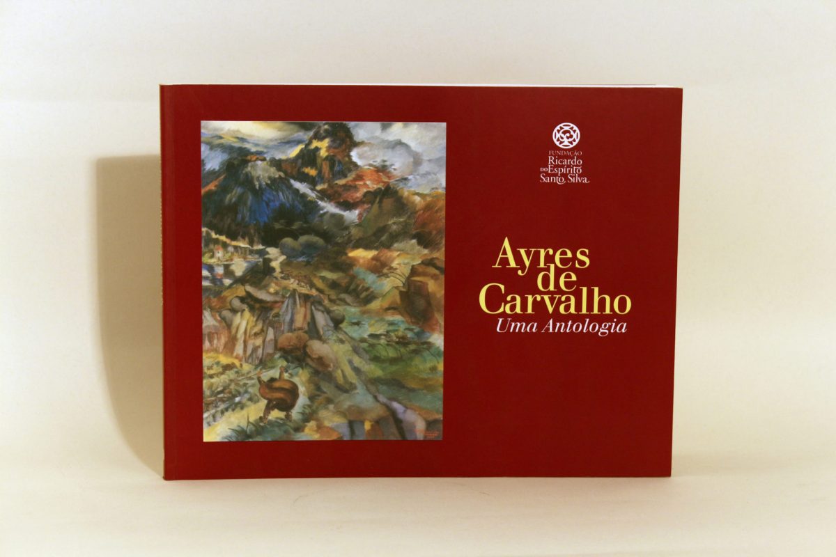 Ayres de Carvalho - Uma Antologia (Catálogo da Exposição)