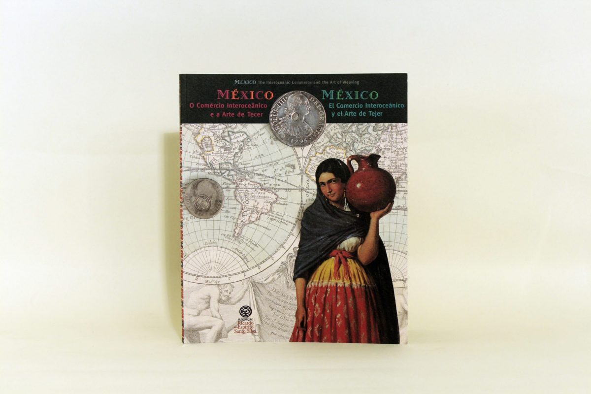 México - O Comércio Interoceânico e a Arte de Tecer (Catálogo da Exposição)